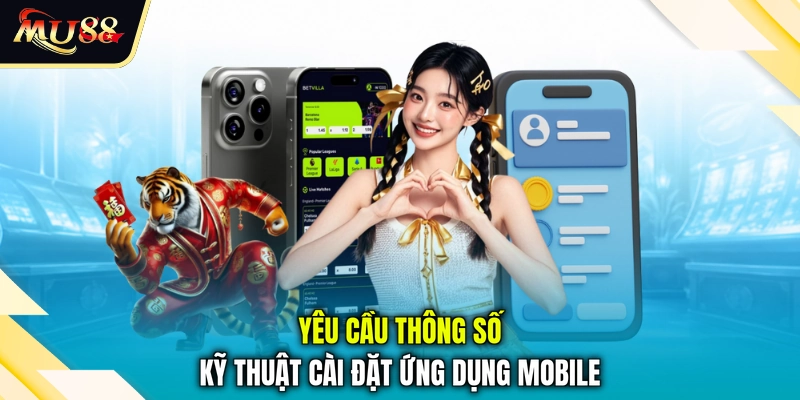 Yêu cầu thông số kỹ thuật cài đặt ứng dụng mobile